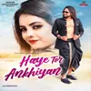 About Haye Tor Ankhiyan Song